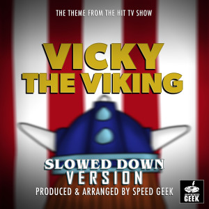 Vicky The Viking Main Theme (From "Vicky The Viking") (Slowed Down Version) dari Speed Geek
