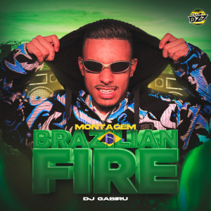 Listen to MONTAGEM BRAZILIAN FIRE (Explicit) song with lyrics from DJ Gabirú
