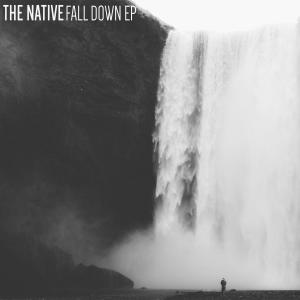 Listen to Fall Down song with lyrics from The Native