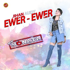 ดาวน์โหลดและฟังเพลง Ewer Ewer (New Monata) พร้อมเนื้อเพลงจาก Jihan Audy