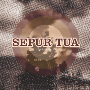 Dengarkan Sepur Tua lagu dari Alip_Ba_Ta dengan lirik