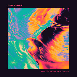 Listen to Life Under Water (feat. Nevve) song with lyrics from Jerry Folk
