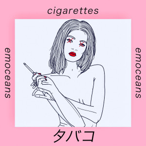 收聽emoceans的Cigarettes (Explicit)歌詞歌曲
