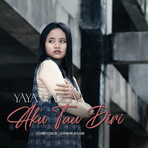 收聽Yaya Nadila的Aku Tau Diri歌詞歌曲