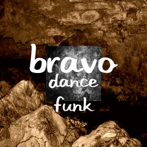 收聽Bravo的Dance Funk歌詞歌曲