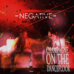 Negative的專輯Champagne on the Dancefloor