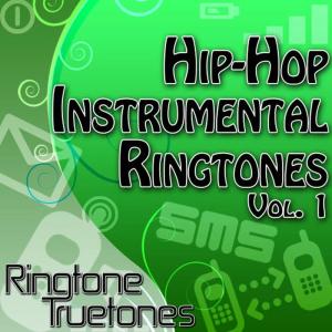 อัลบัม Hip-Hop Instrumental Ringtones Vol. 1 - Greatest Hip Hop Ringtone Beats ศิลปิน Ringtone Truetones