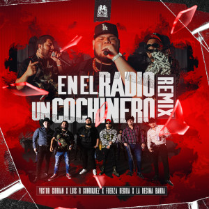 收听Victor Cibrian的En La Radio Un Chochinero (Remix) [feat. La Decima Banda]歌词歌曲