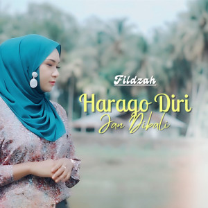 收聽Fildzah的Harago Diri Jan Dibali歌詞歌曲