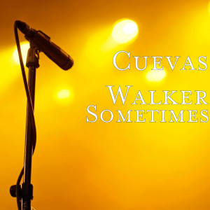 ดาวน์โหลดและฟังเพลง Sometimes พร้อมเนื้อเพลงจาก Cuevas Walker