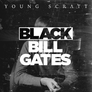 Album Black Bill Gates (Radio Edit) from Young Scratt