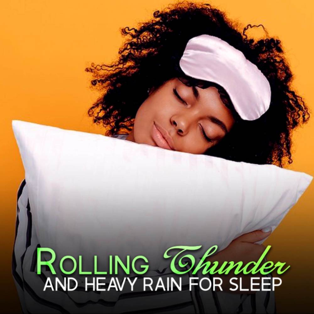 Rolling Thunder And Heavy Rain For Sleep