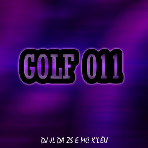 ดาวน์โหลดและฟังเพลง Golf 011 พร้อมเนื้อเพลงจาก dj jl da zs