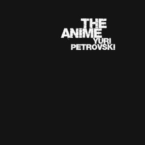 Album The Anime oleh Yuri Petrovski