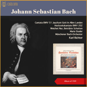 อัลบัม Johann Sebastian Bach: Cantata BWV 51 Jauchzet Gott In Allen Landen - Hochzeitskantate, BWV 202 Weichet Nur, Betrübte Schatten (Album of 1959) ศิลปิน Maria Stader