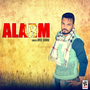 Listen to Alarm song with lyrics from Jass Sidhu