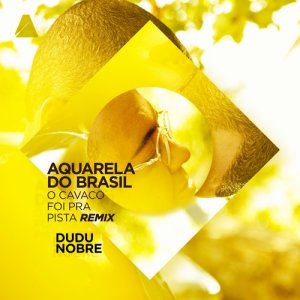 ดาวน์โหลดและฟังเพลง Aquarela do Brasil ('O Cavaco Foi Pra Pista' Remix) พร้อมเนื้อเพลงจาก Dudu Nobre