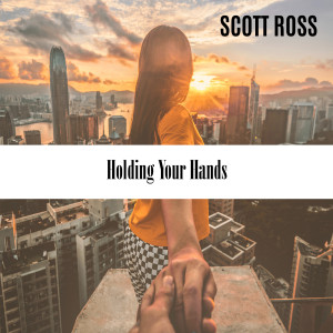 ดาวน์โหลดและฟังเพลง Holding Your Hands (60 Edit Cut) พร้อมเนื้อเพลงจาก Scott Ross