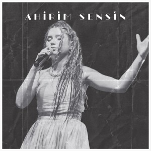 Listen to Ahirim Sensin song with lyrics from Nazlıcan Kübra