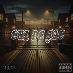 收听DYNO的Cul De Sac (Explicit)歌词歌曲