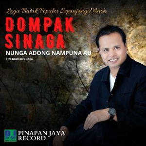 Dengarkan lagu Nunga Adong Nampuna Au nyanyian Dompak Sinaga dengan lirik