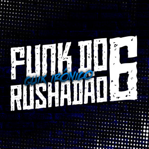ดาวน์โหลดและฟังเพลง Funk do Rushadão, Pt. 6 พร้อมเนื้อเพลงจาก Quik Ironico