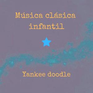 Listen to Yankee Doodle song with lyrics from Música clásica infantil