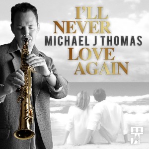 收聽Michael J Thomas的I'll Never Love Again歌詞歌曲