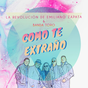 La Revolucion de Emiliano Zapata的專輯Cómo Te Extraño