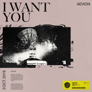 Dengarkan I Want You lagu dari Aevion dengan lirik