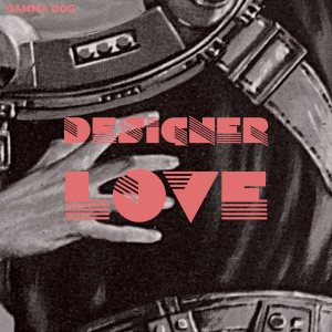 Dengarkan Designer Love lagu dari Gamma Dog dengan lirik
