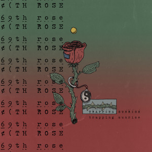 ดาวน์โหลดและฟังเพลง Trapping Sunrise พร้อมเนื้อเพลงจาก 69th Rose