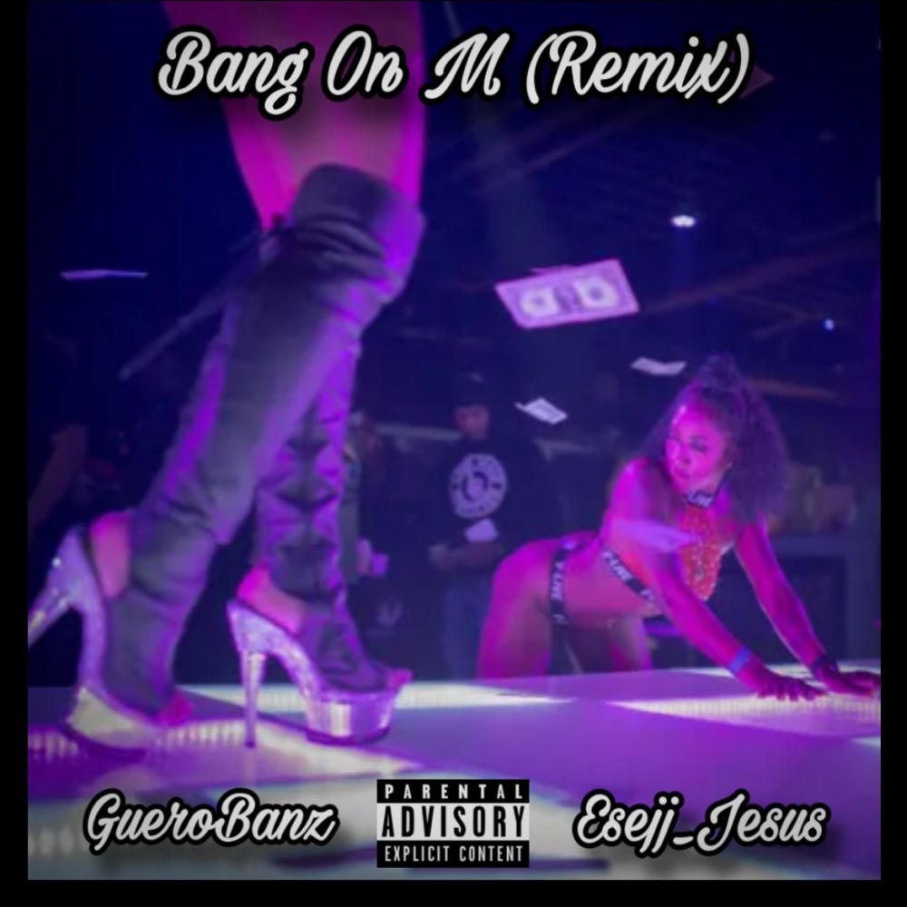 Bang On M (feat. Esejj_Jesus) (Explicit)