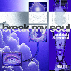 收听Sublab的Break My Soul歌词歌曲