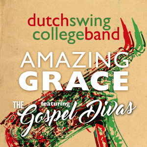 Dutch Swing College Band的專輯Amazing Grace (feat. The Gospel Divas) (Live at Rijswijkse Schouwburg, Rijswijk, The Netherlands, 2023)