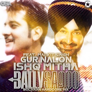 ดาวน์โหลดและฟังเพลง Gur Nalon Ishq Mitha (Boliyaan Hardcore Mix) พร้อมเนื้อเพลงจาก Bally Sagoo