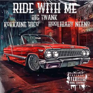Big Twank的專輯Ride With Me (feat. Kokaine Rico & Hoolibaby Neeno) (Explicit)