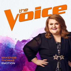 收聽MaKenzie Thomas的Emotion (The Voice Performance)歌詞歌曲