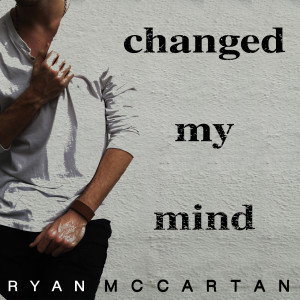 Ryan McCartan的專輯Changed My Mind (Explicit)
