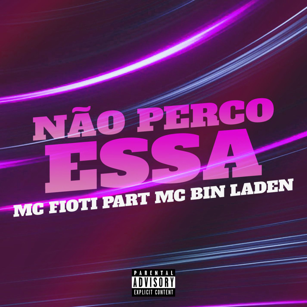 Não Perco Essa (feat. MC Bin Laden) (Explicit)