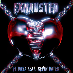 อัลบัม Exhausted (feat. Kevin Gates) (Explicit) ศิลปิน FL Dusa
