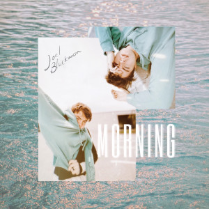ดาวน์โหลดและฟังเพลง Morning พร้อมเนื้อเพลงจาก Joel Blackmon