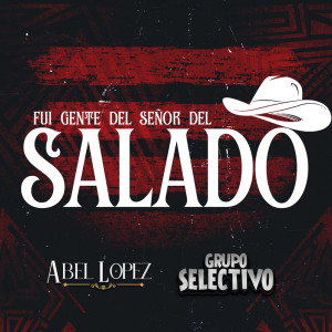 Dengarkan lagu Fui Gente del Señor del Salado nyanyian Abel López dengan lirik