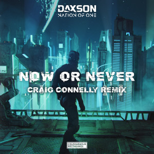 Album Now Or Never (Craig Connelly Remix) from Daxson