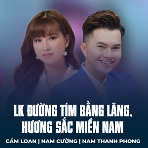 Listen to LK Đường Tím Bằng Lăng, Hương Sắc Miền Nam song with lyrics from Cẩm Loan