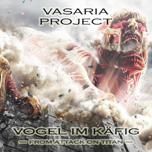 Vasaria Project的專輯Vogel im Käfig (From “Attack on Titan”)