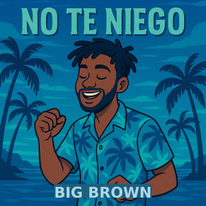 Big Brown的專輯No te niego