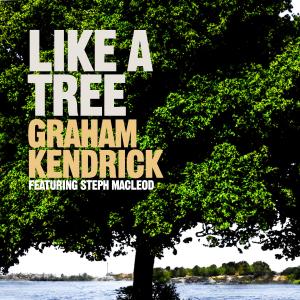 Graham Kendrick的專輯Like A Tree (feat. Steph Macleod)