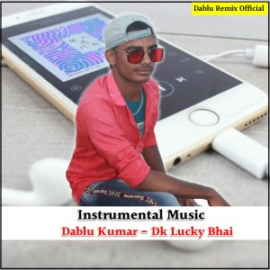 Listen to Dk Lucky Bhai Jamui song with lyrics from Dablu Kumar
