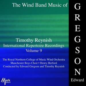 Royal Northern College of Music Wind Orchestra的專輯Timothy Reynish International Repertoire Recordings, Vol. 9: Gregson